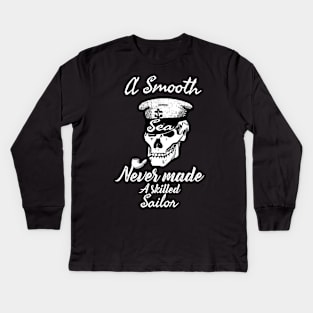 A Smooth Sea Never Made A Skilled Sailor Kids Long Sleeve T-Shirt
